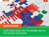 Xuất khẩu sang các thị trường đã có FTA dự báo hải quan
