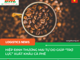 Hiệp định thương mại tự do giúp “trợ lực” xuất khẩu cà phê