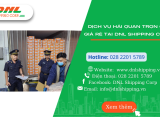 Dịch Vụ Khai Báo Hải Quan Trọn Gói, Giá Rẻ Tại DNL SHIPPING CORP