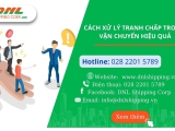 Cách Xử Lý Tranh Chấp Trong Vận Chuyển Hiệu Quả
