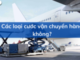 Cập nhật các loại cước vận chuyển hàng không 