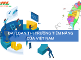 Thị trường tiềm năng của Đài Loan đối với sự phát triển Việt Nam