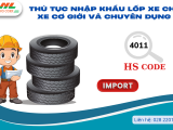 Thủ tục nhập khẩu lốp xe cho xe cơ giới và chuyên dụng 