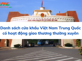 Danh sách cửa khẩu Việt Nam Trung Quốc có hoạt động giao thương thường xuyên