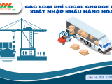 Tìm Hiểu Về Các Loại Phí Local Charge Khi Xuất Nhập Khẩu Hàng Hóa