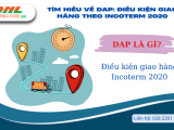Tìm Hiểu Về DAP: Điều Kiện Giao Hàng Theo Incoterm 2020