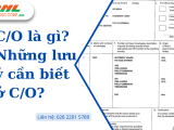 C/O là gì? Những lưu ý cần biết ở C/O?