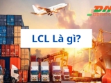 LCL LÀ GÌ? QUY TRÌNH GIAO NHẬN HÀNG LẺ (LCL) BẰNG ĐƯỜNG BIỂN NHƯ THẾ NÀO?