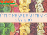 Thủ Tục Nhập Khẩu Trái Cây Sấy Khô