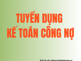 TUYỂN DỤNG KẾ TOÁN CÔNG NỢ