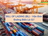 BILL OF LADING VÀ QUY TRÌNH PHÁT HÀNH VẬN ĐƠN ĐƯỜNG BIỂN NHƯ THẾ NÀO? 