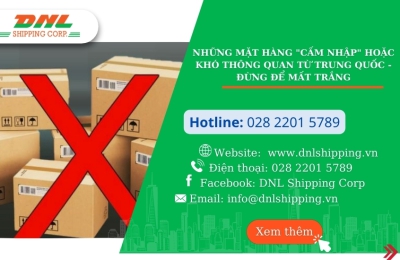 Những mặt hàng "CẤM NHẬP" hoặc khó thông quan từ Trung Quốc - ĐỪNG ĐỂ MẤT TRẮNG