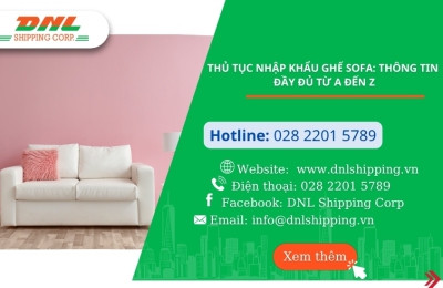Thủ tục nhập khẩu ghế sofa: Thông tin đầy đủ từ A đến Z