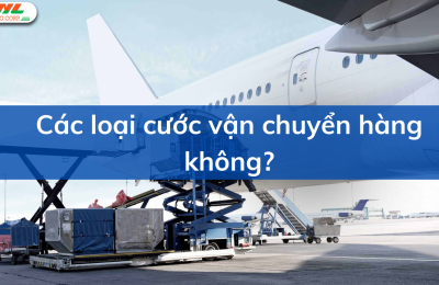 Cập nhật các loại cước vận chuyển hàng không 