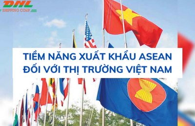 Tiềm năng xuất nhập khẩu của ASEAN đối với thị trường Việt Nam