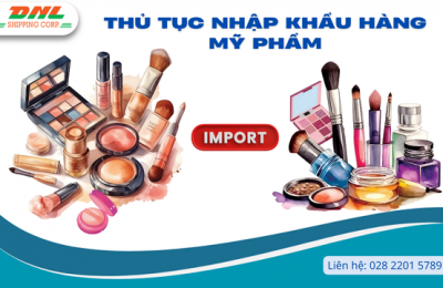 Thủ tục nhập khẩu mỹ phẩm về Việt Nam