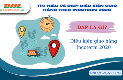 Tìm Hiểu Về DAP: Điều Kiện Giao Hàng Theo Incoterm 2020