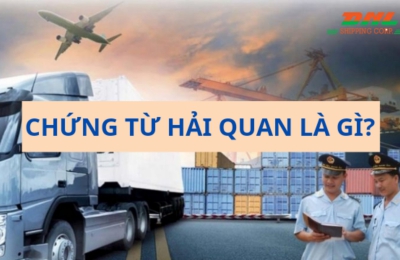 CHỨNG TỪ HẢI QUAN (CUSTOMS DOCUMENT) LÀ GÌ? MỘT BỘ CHỨNG TỪ HẢI QUAN XUẤT NHẬP KHẨU GỒM NHỮNG GÌ? 