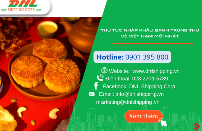 Thủ tục nhập khẩu bánh Trung thu về Việt Nam mới nhất
