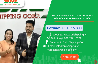 DNL SHIPPING & WTC ALLIANCE – KẾT NỐI ĐỂ MỞ RỘNG CƠ HỘI