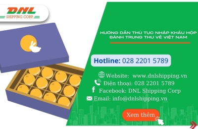 HƯỚNG DẪN THỦ TỤC NHẬP KHẨU HỘP BÁNH TRUNG THU VỀ VIỆT NAM