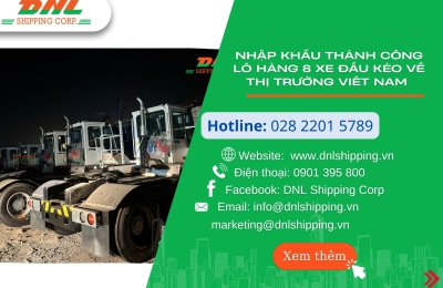 Nhập Khẩu Thành Công Lô Hàng 8 Xe Đầu Kéo Về Thị Trường Viêt Nam 