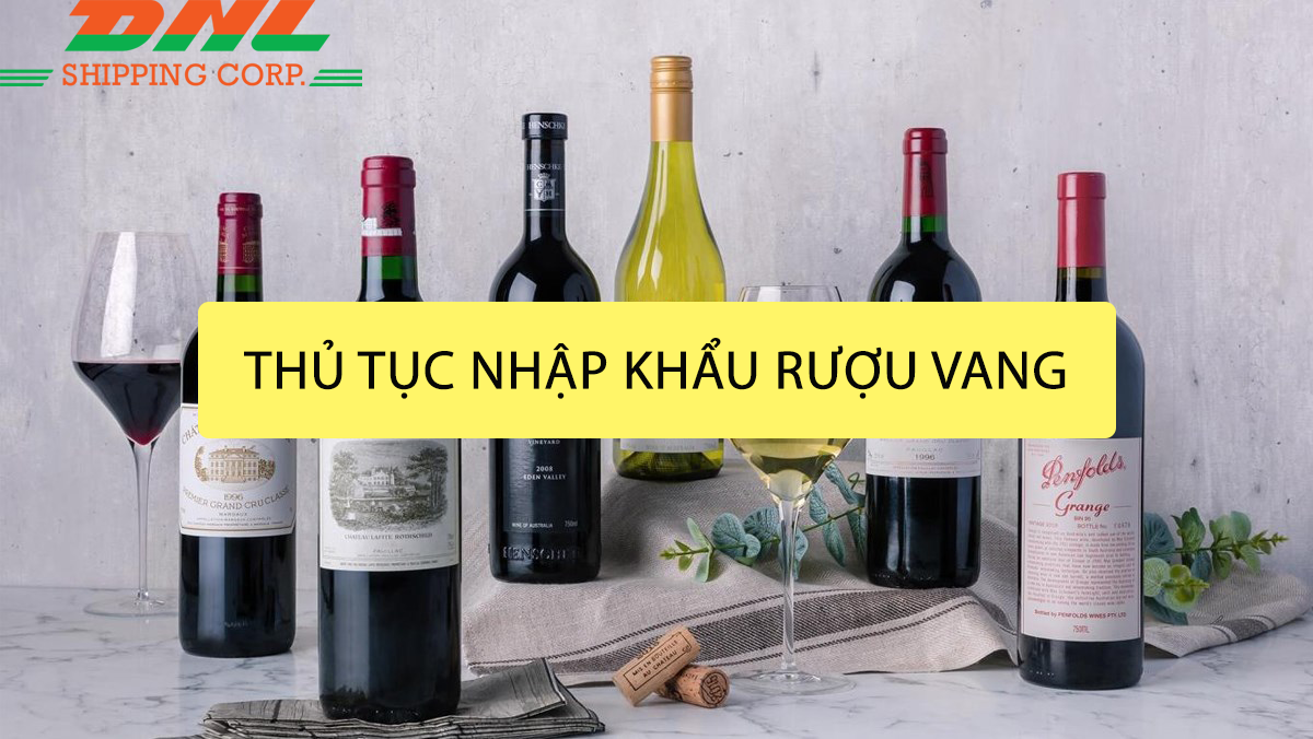 thủ tục nhập khẩu rượu vang